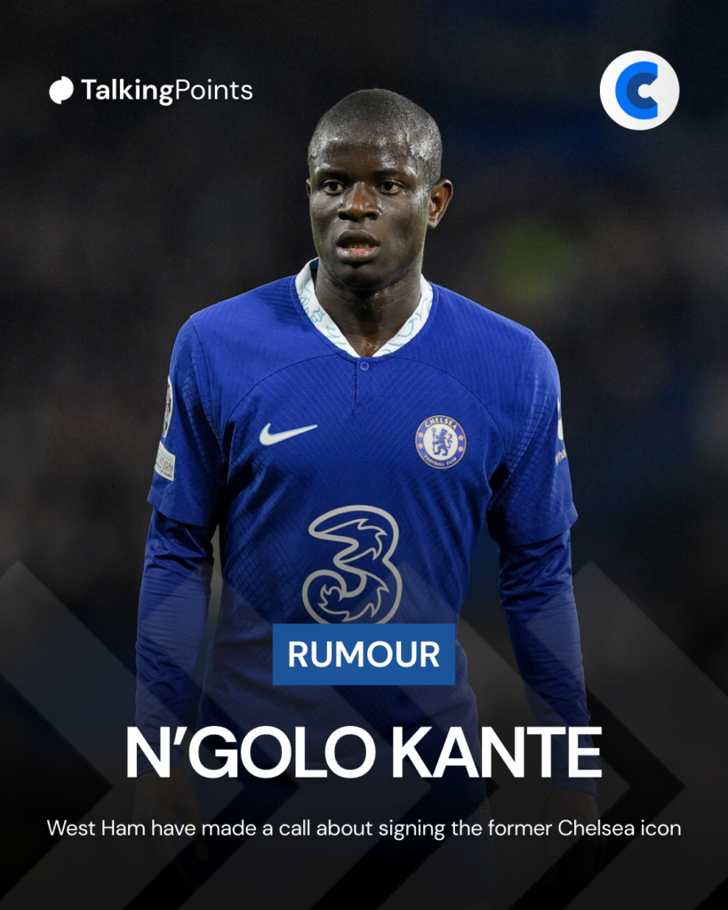West Ham want Chelsea icon N'Golo Kante