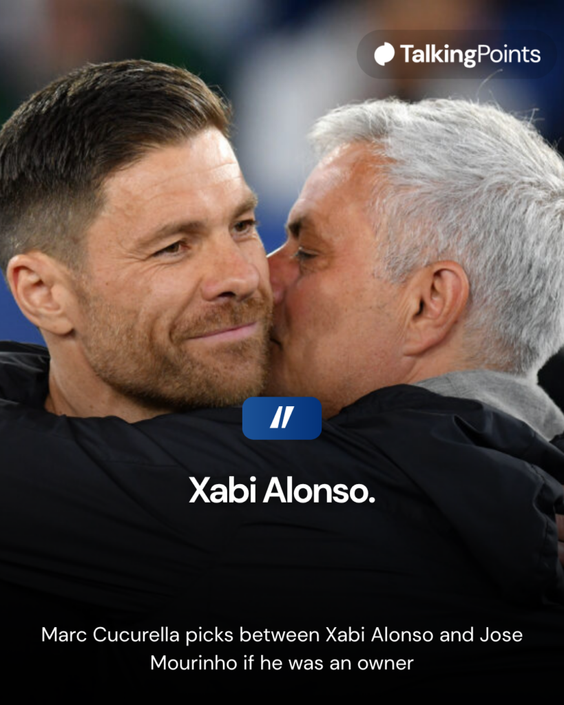Cucurella picks out of Jose Mourinho or Xabi Alonso